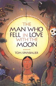 The Man Who Fell in Love With the Moon: A Novel