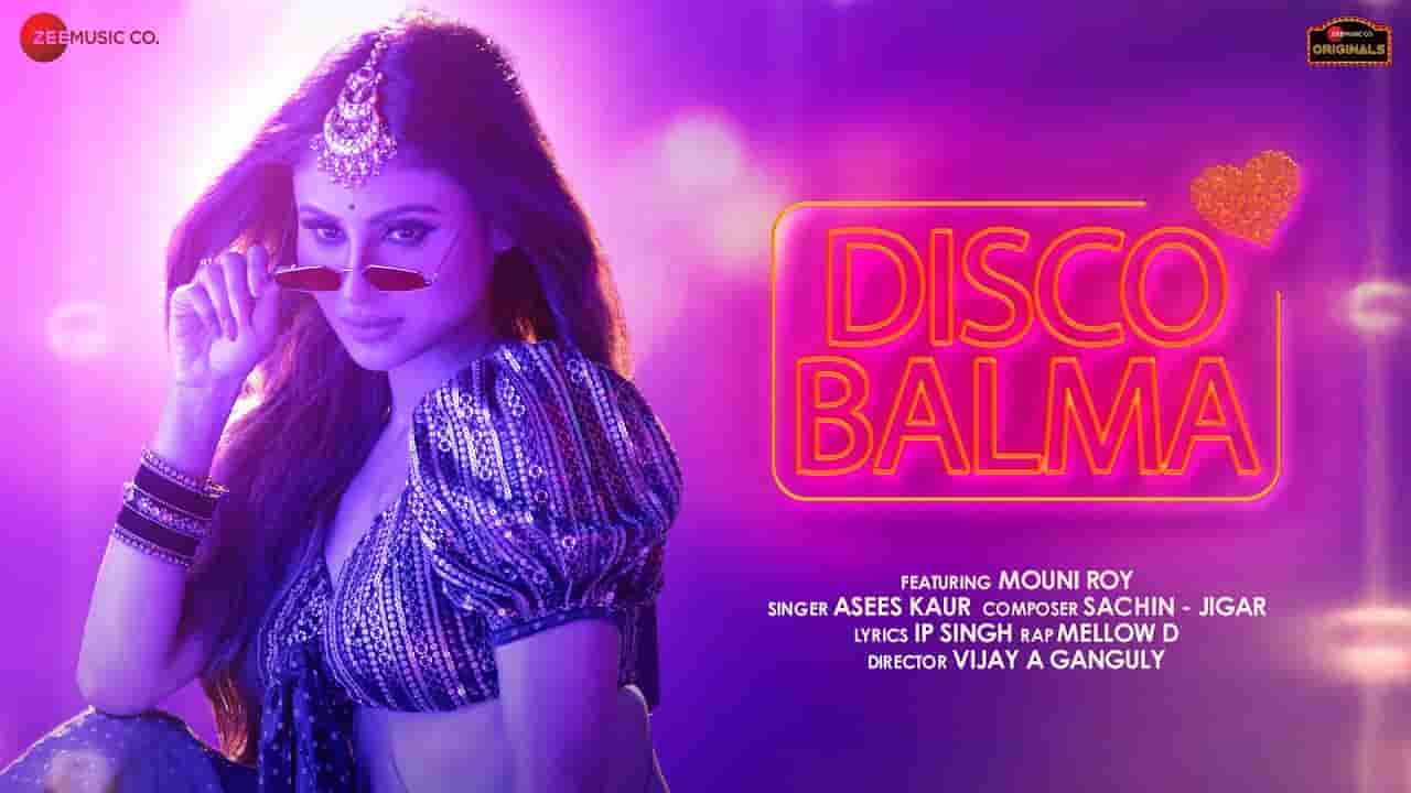 Disco balma lyrics Asees Kaur x Mellow D Mouni Roy Hindi Song