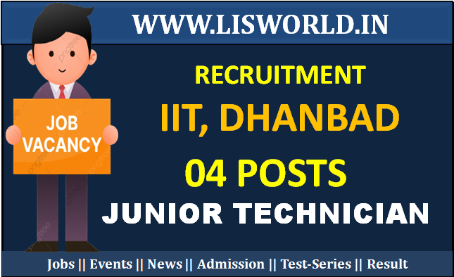 Recruitment for 04 posts of Junior Technician (Library) at IIT, Dhanbad