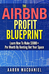 The Airbnb Profit Blueprint: Learn How I Made $5000+ a Month with Airbnb