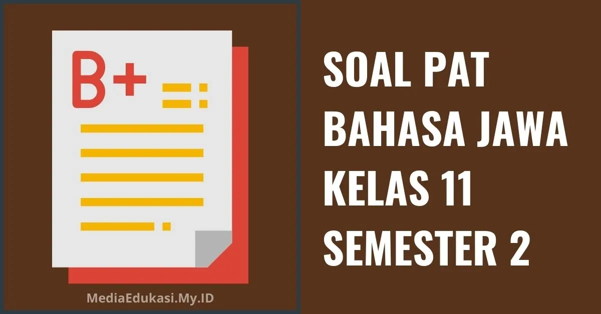 Soal PAT Bahasa Jawa Kelas 11 Semester 2