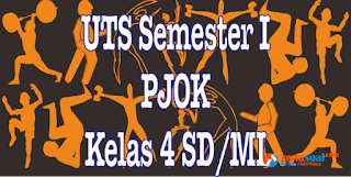  terbaru yang telah disesuaikan dengan kisi Soal Latihan UTS PJOK Kelas 4 Semester 1 Terbaru