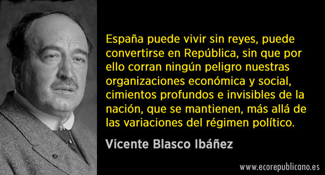 Vicente Blasco Ibañez: La República tiene un ideal