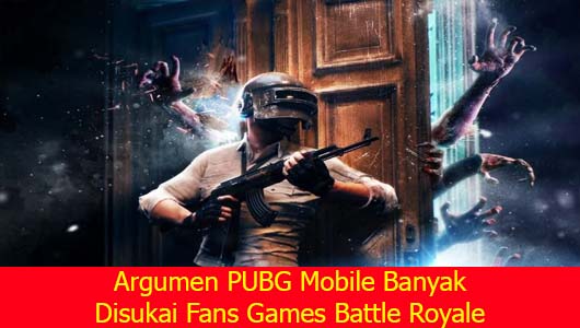 Argumen PUBG Mobile Banyak Disukai Fans Games Battle Royale