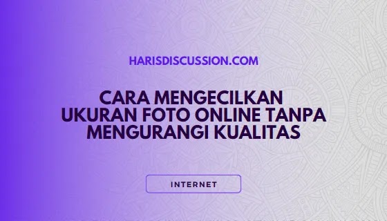 cara perkecil ukuran foto tanpa mengurangi kualitas foto