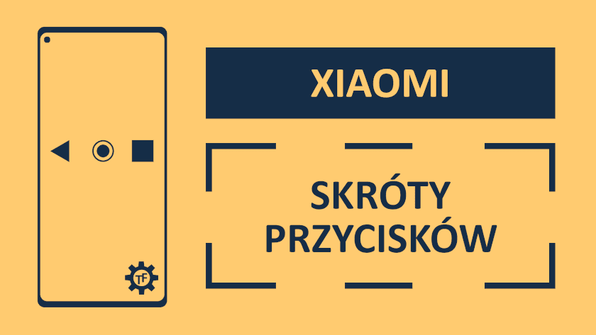 Skróty gestów i przycisków w telefonie Xiaomi