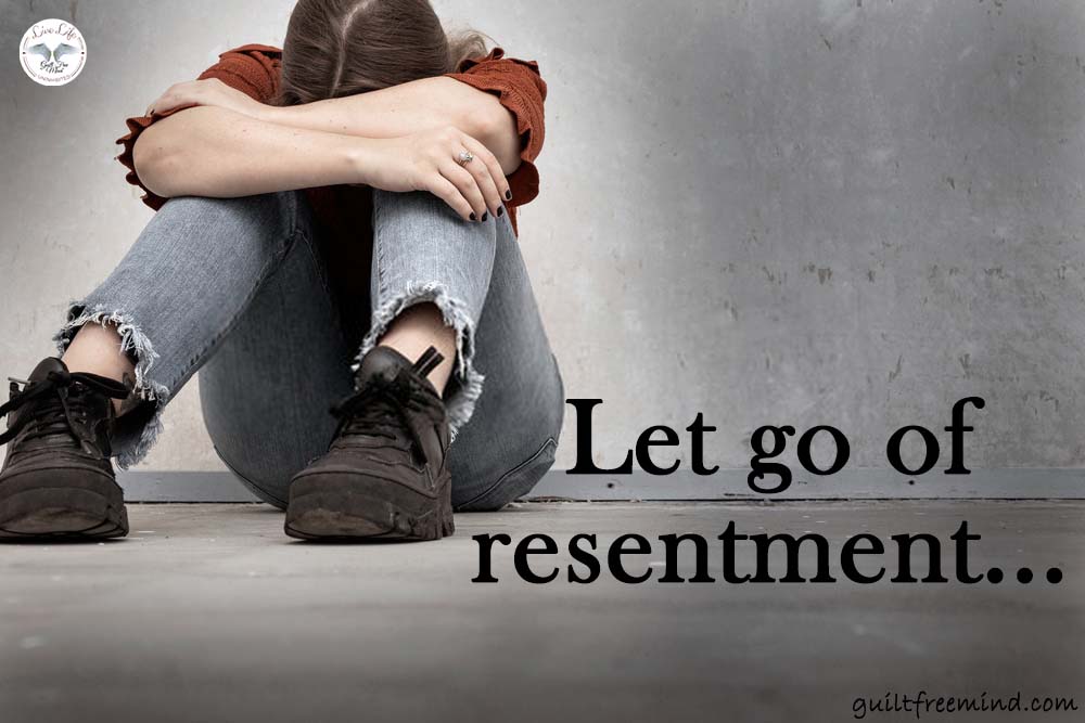 How to let go of resentment