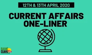 Current Affairs One-Liner: 12th & 13th April 2020