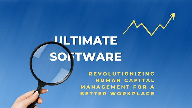 Ultimate Software: Revolutionizing Human Capital Management for a Better Workplace