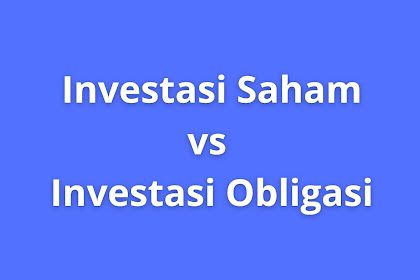 Investasi Saham vs Investasi Obligasi: Mana yang Lebih Menguntungkan