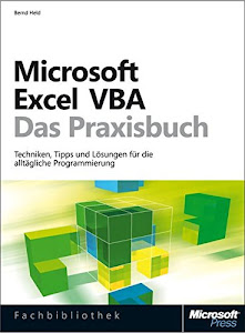 Microsoft Excel VBA - Das Praxisbuch. Für Microsoft Excel 2007-2013.: Techniken, Tipps und Lösungen für die alltägliche Programmierung