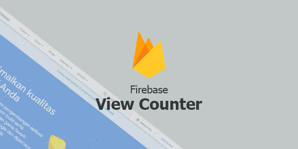 Membuat Blogger Realtime View Counter dengan Firebase