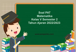 Contoh Soal PAT/PAS 2 Matematika Kelas 5 T.A 2022/2023