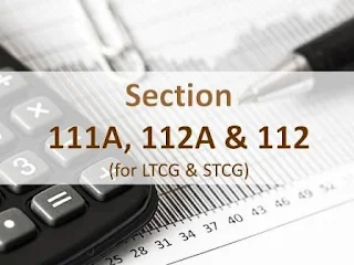 Section 111A, 112A and 112 on LTCG and STCG