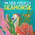 Birth Stories for Books: THE SEA HIDES A SEAHORSE, by Sara T. Behrman