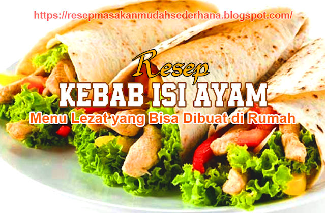 Resep Kebab Ayam Mayonaise: Menu Lezat yang Bisa Dibuat di Rumah