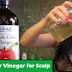  How to Use Apple Cider Vinegar to Make Your Scalp and Hair Healthy