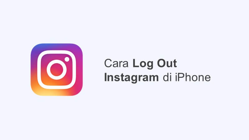 Cara Logout Akun Instagram di iPhone dengan Mudah