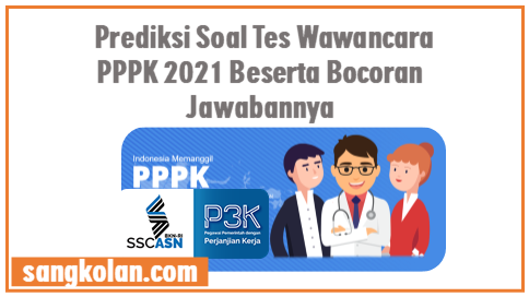 Prediksi Soal Tes Wawancara PPPK 2021 Beserta Bocoran Jawabannya