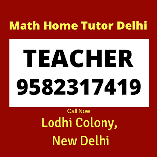 Best Maths Tutors for Home Tuition in Lodhi Colony, Delhi Call:9582317419