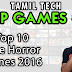 Tamil Tech Top Games - Top 10 Free Horror Games 