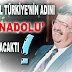ÖZAL TÜRKİYE'NİN ADINI 'ANADOLU' YAPACAKTI