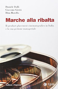 Marche alla ribalta. Il product placement cinematografico in Italia e la sua gestione manageriale. Con DVD