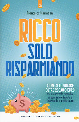 https://www.amazon.it/risparmiando-accumulare-stipendio-risparmiando-investendo/dp/8868206056/ref=sr_1_1?__mk_it_IT=%C3%85M%C3%85%C5%BD%C3%95%C3%91&crid=3P6F73XUJ1JU7&keywords=francesco+narmenni&qid=1571147708&s=books&sprefix=francesco+narm%2Cstripbooks%2C175&sr=1-1&_encoding=UTF8&tag=siavit0d21-21&linkCode=ur2&linkId=e8cfd772b0a60af061aa687fdc56e2d9&camp=3414&creative=21718