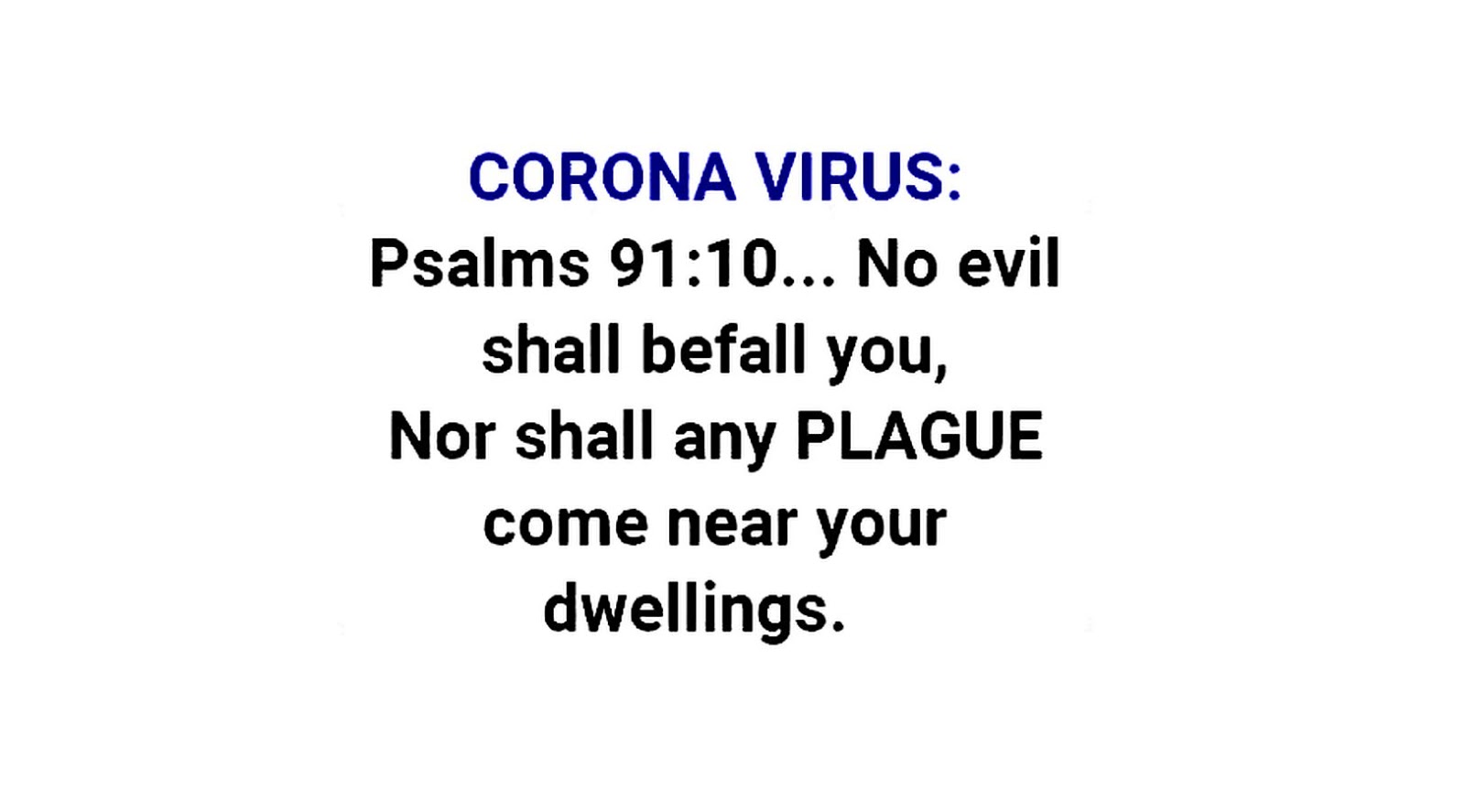 No Evil shall befall you - Psalms 91:10