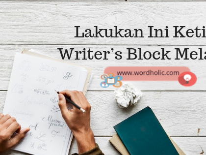 Lakukan Ini Ketika Writer’s Block Melanda