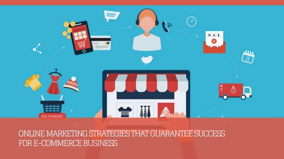 https://orangemantrauk.wordpress.com/2017/03/11/online-marketing-strategies-that-guarantee-success-for-e-commerce-business/