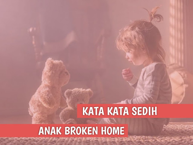 160 Kata Kata  sedih Anak  Broken  Home  yang  Sedang Berjuang 