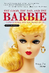Image: The Good, the Bad, and the Barbie: A Doll's History and Her Impact on Us | Paperback: 128 pages | by Tanya Lee Stone (Author). Publisher: Speak; Reprint edition (July 7, 2015)