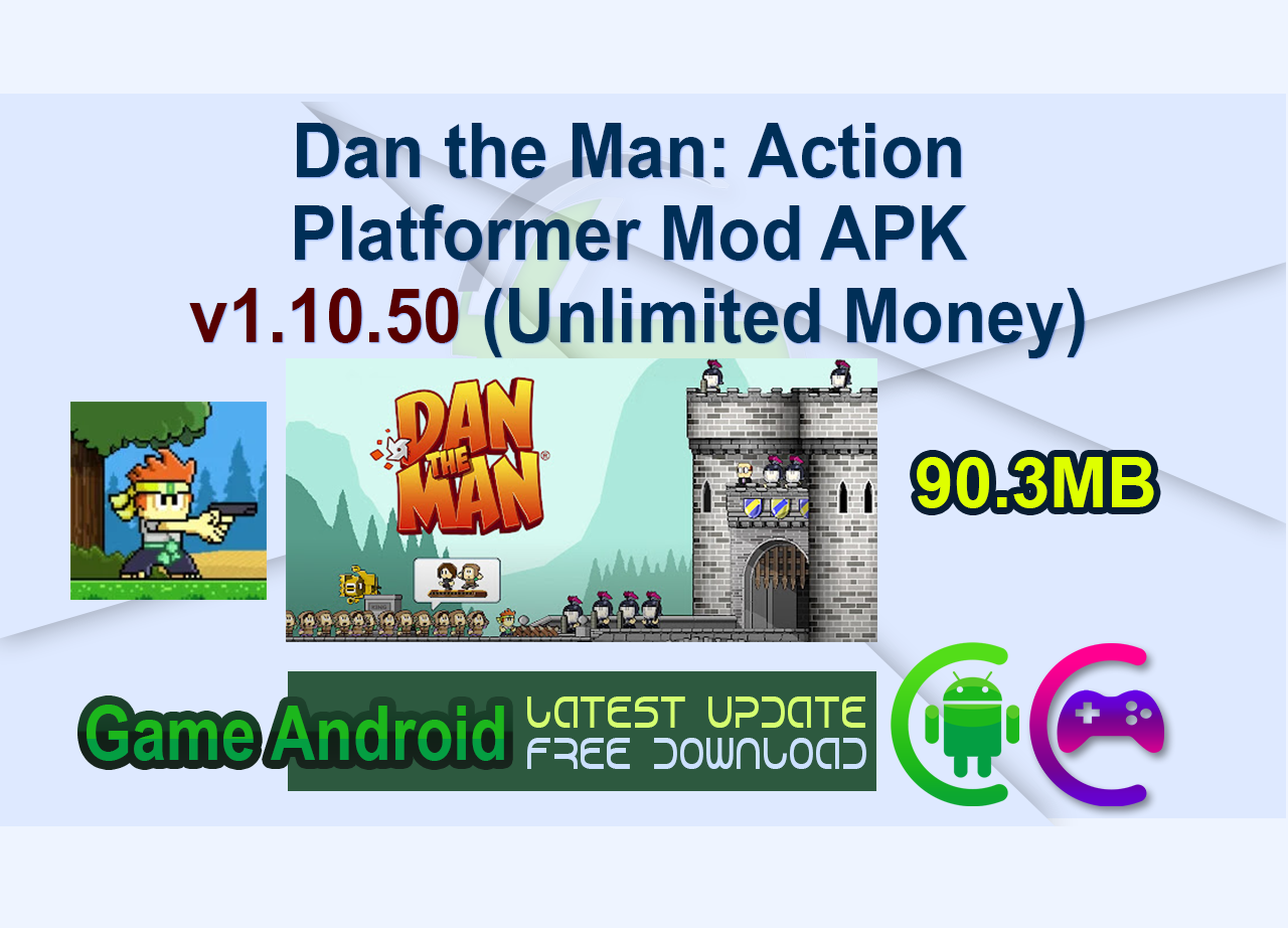 Dan the Man: Action Platformer Mod APK v1.10.50 (Unlimited Money)