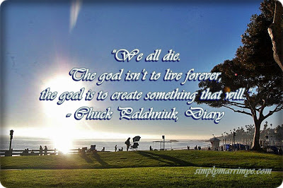 Simplymarrimye's Creating A Legacy Through Writing / her favorite quote by Chuck Palahniuk