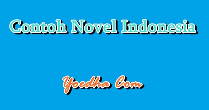 Contoh Novel Indonesia Terbaik 2013  cadas