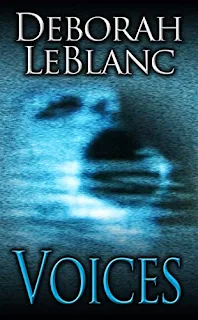 Voices - a paranormal thriller by Deborah LeBlanc