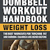The Dumbbell Workout Handbook Weight Loss Over 100 Workouts for Fat-Burning