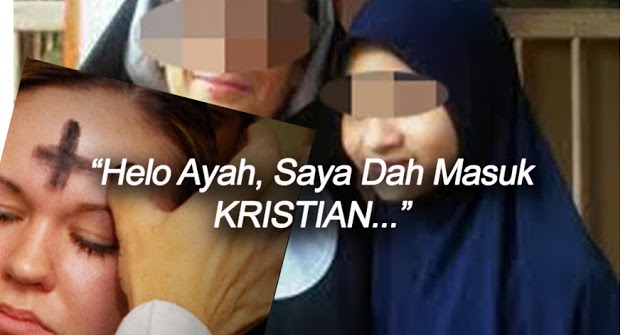 "AyahSaya DAH MURTAD, MASUK KRISTIAN!! Jangan Cari Saya 