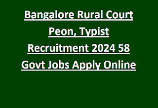 Bangalore Rural Court Peon, Typist Recruitment 2024 58 Govt Jobs Apply Online