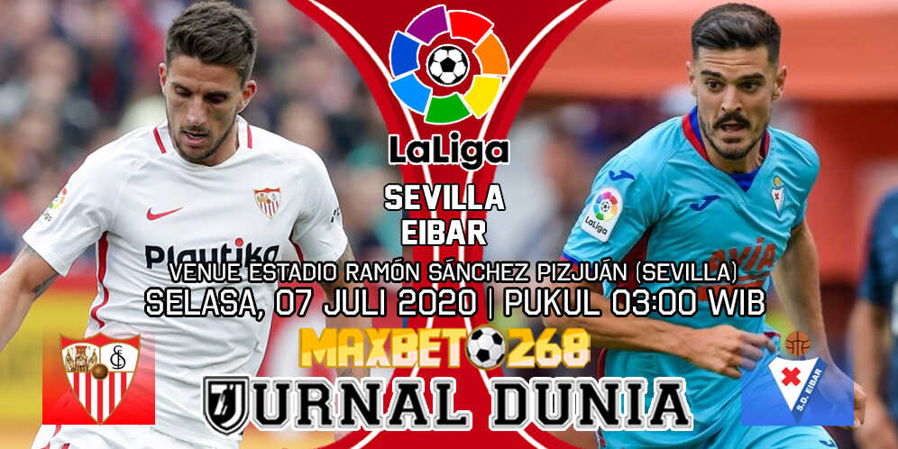 Prediksi Sevilla vs Eibar 07 Juli 2020 Pukul 03:00 WIB