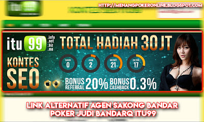 Link Alternatif Agen Sakong Bandar Poker Judi BandarQ itu99