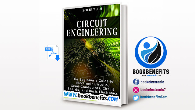 Download Circuit Engineering: The Beginner's Guide to Electronic Circuits, Semi-Conductors, Circuit Boards, and Basic Electronics PDF