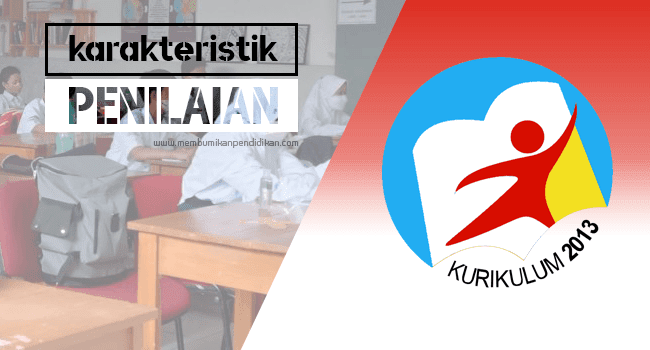 Karakteristik Penilaian Kurikulum 2013