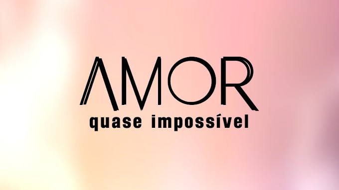 Segunda: Amor Quase Impossível