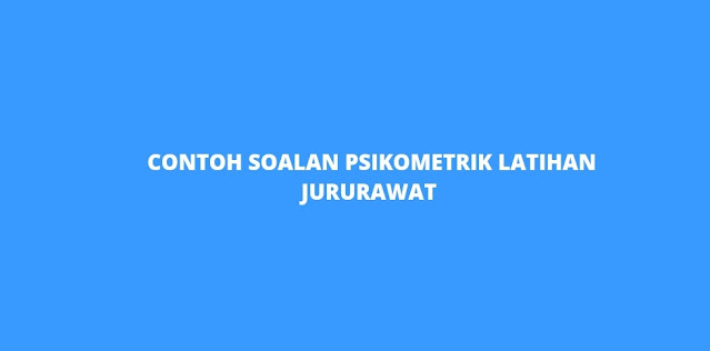 Contoh Soalan Psikometrik Latihan Jururawat (2022)