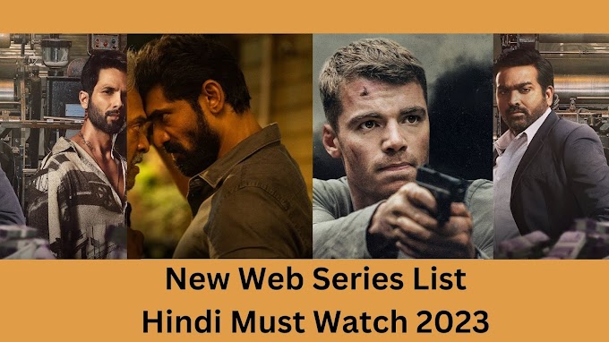 New 3 Web Series List Hindi Must Watch 2023- Netflix Prime Series list 