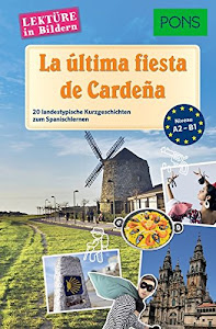 PONS La última fiesta de Cardeña: 20 typisch spanische Kurzgeschichten zum Sprachenlernen (PONS Lektüre in Bildern)