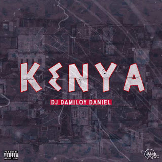 DOWNLOAD MP3 : Dj Damiloy Daniel – Kenya