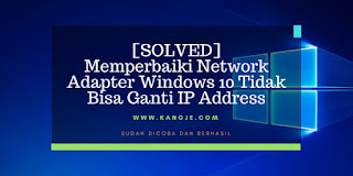 Memperbaiki Network Adapter Windows 10 Tidak Bisa Ganti IP Address